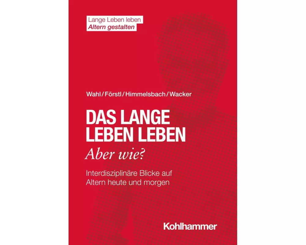 Das lange Leben leben - aber wie?