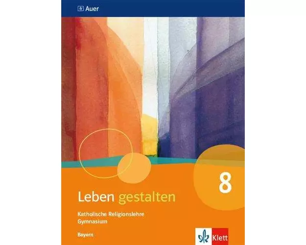 Leben gestalten 8. Ausgabe Bayern. Schulbuch Klasse 8