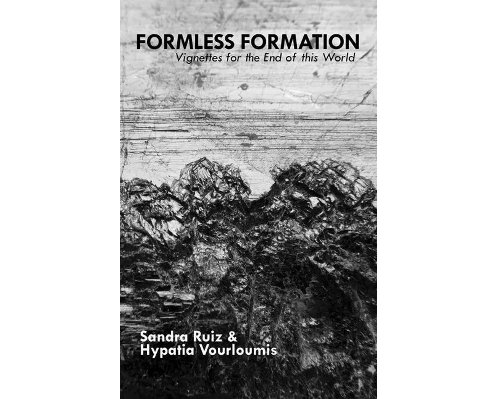 Formless Formation: Vignettes For The End Of This World