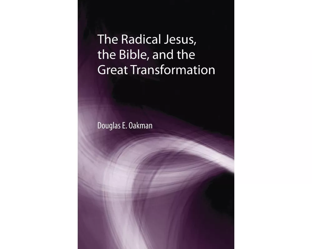 The Radical Jesus, the Bible, and the Great Transformation