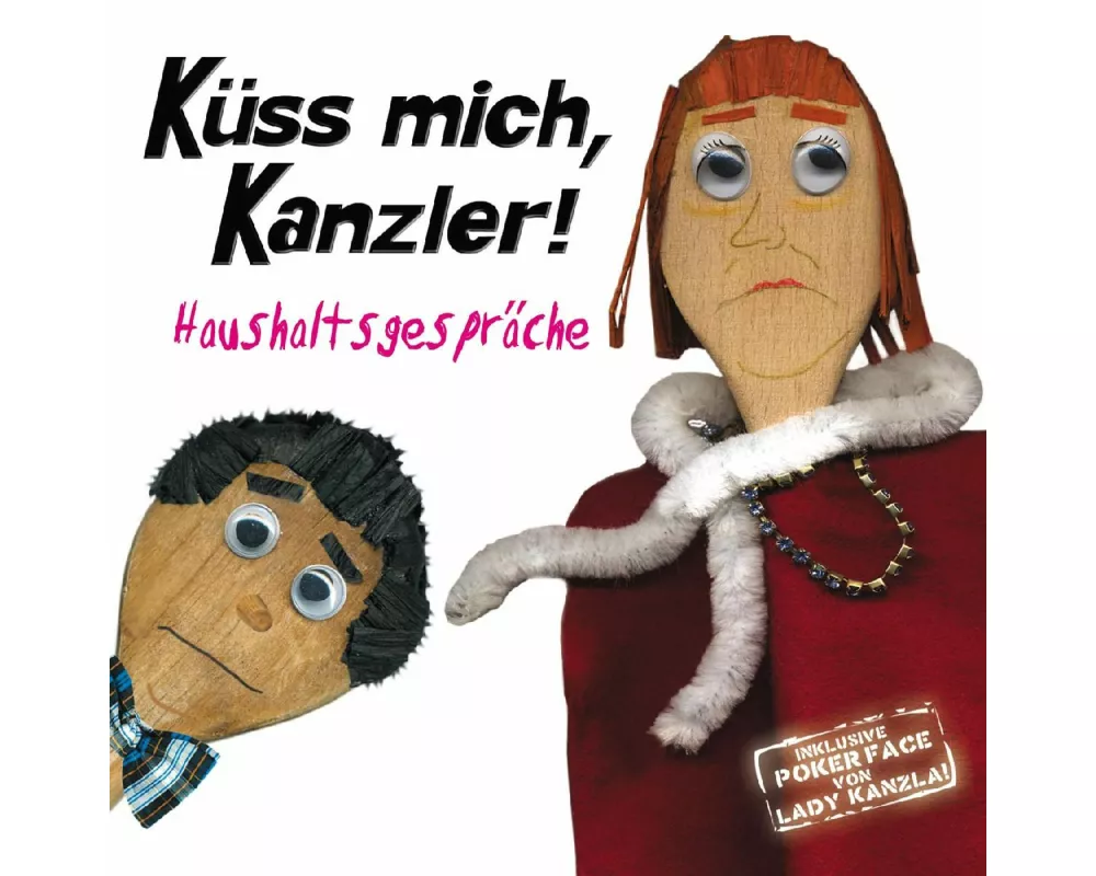 Küss mich,Kanzler!Haushaltsgespräche