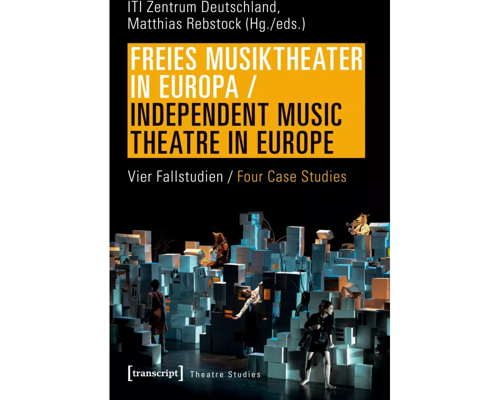 Freies Musiktheater in Europa / Independent Music Theatre in Europe