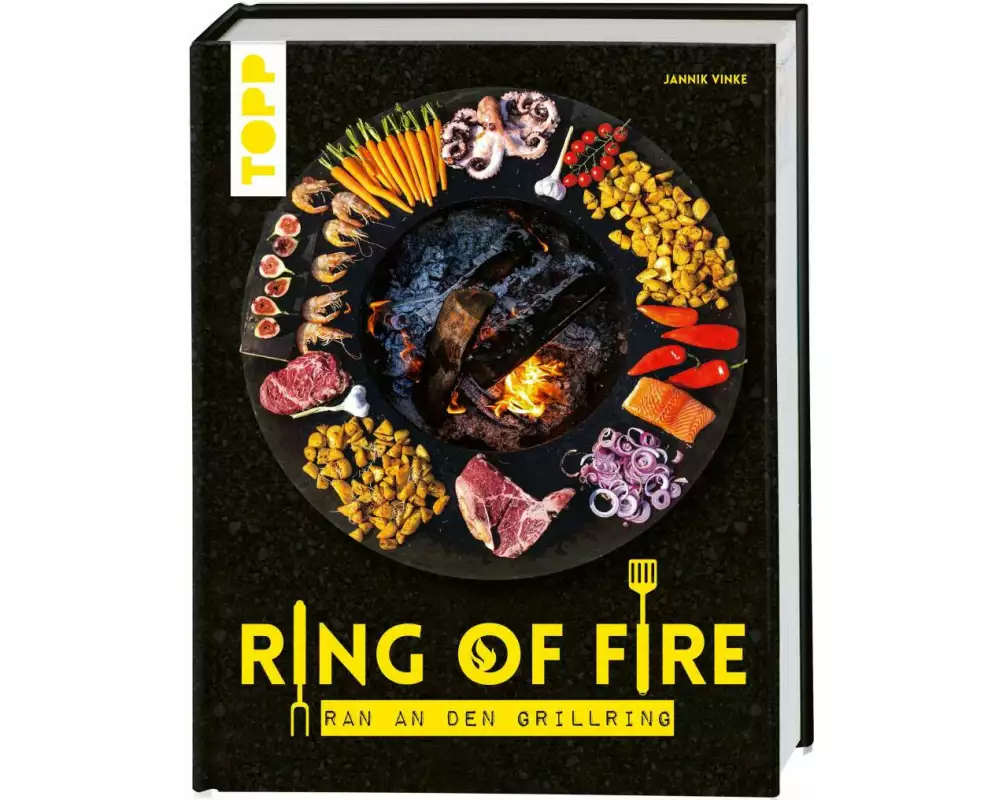 Ring of Fire. Rezepte für den Grillring. Fleisch, Burger & Vegetarisches