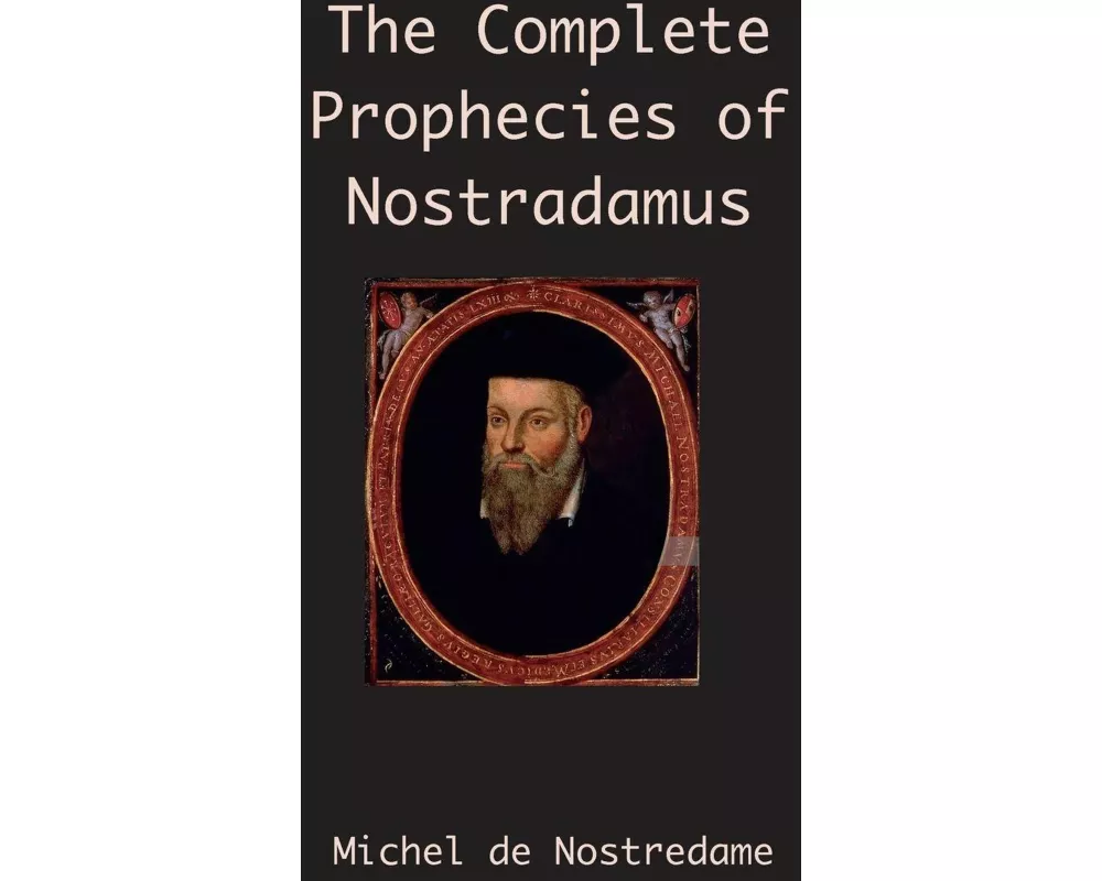 The Complete Prophecies of Nostradamus
