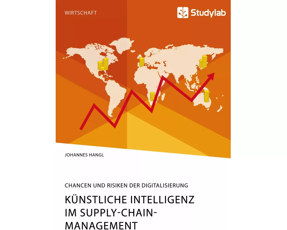Künstliche Intelligenz im Supply-Chain-Management. Chancen und Risiken der Digitalisierung