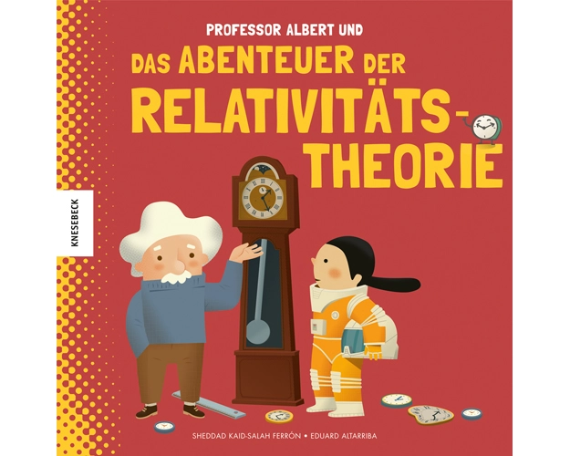 Professor Albert und das Abenteuer der Relativitätstheorie