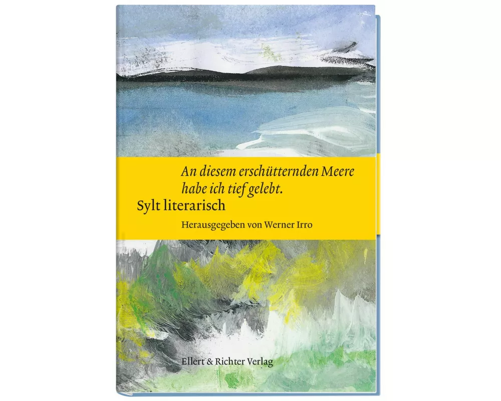 Sylt literarisch „An diesem erschütternden Meere habe ich tief gelebt“