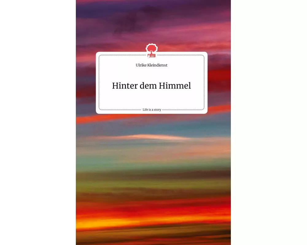 Hinter dem Himmel. Life is a Story - story.one