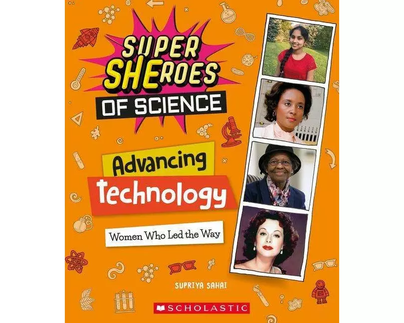 Advancing Technology: Women Who Led the Way (Super SHEroes of Science)