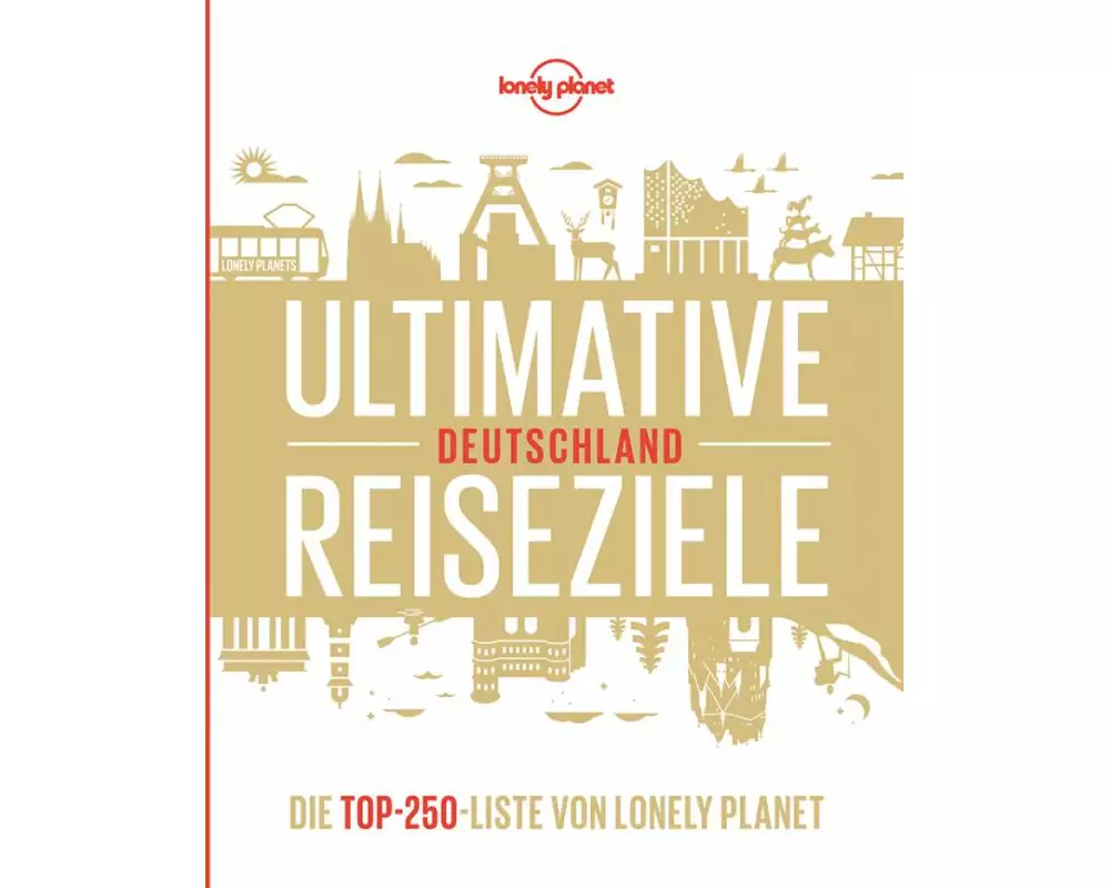 Lonely Planet Bildband Ultimative Reiseziele Deutschland