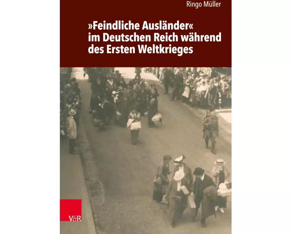 »Feindliche Ausländer« im Deutschen Reich während des Ersten Weltkrieges