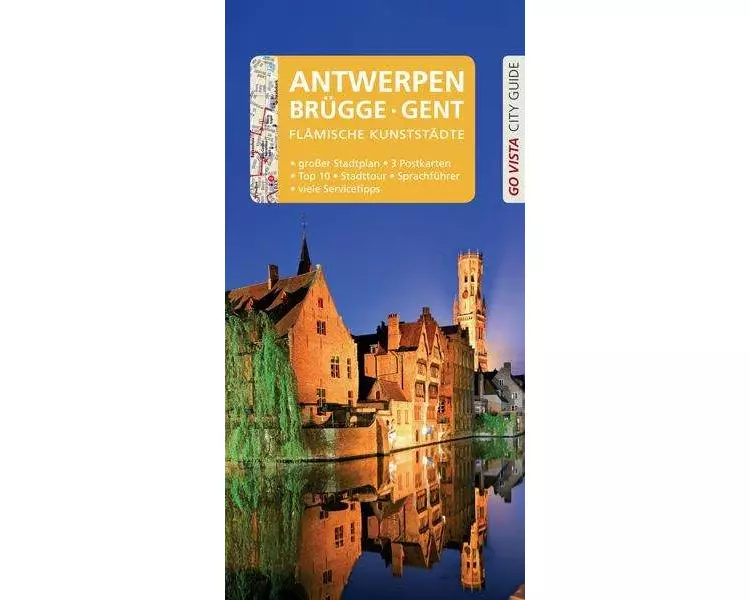 GO VISTA: Reiseführer Antwerpen · Brügge · Gent