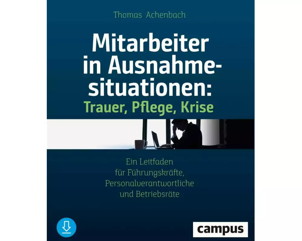 Mitarbeiter in Ausnahmesituationen - Trauer, Pflege, Krise