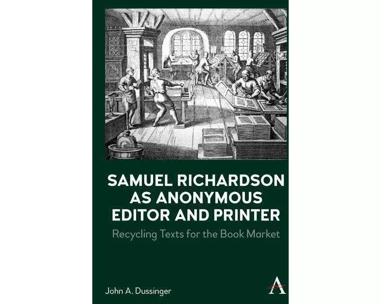 Samuel Richardson as Anonymous Editor and Printer
