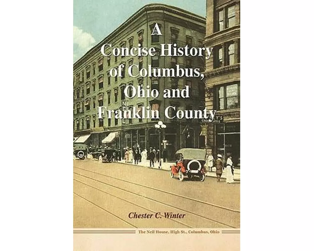 A Concise History of Columbus, Ohio and Franklin County