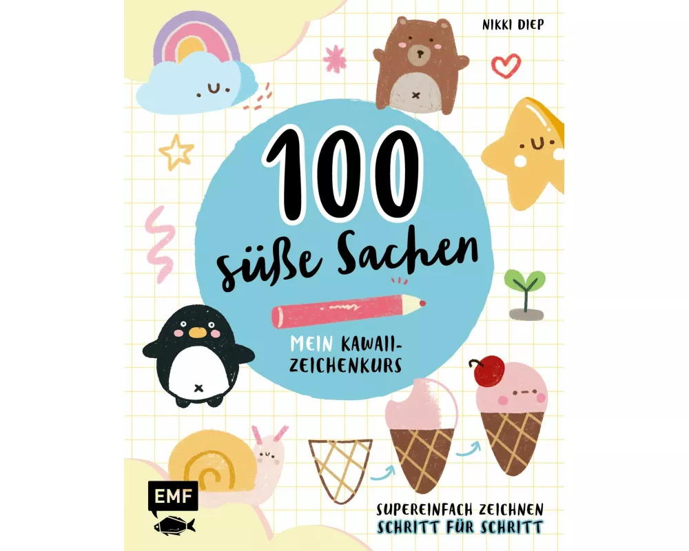 100 süße Sachen – Mein Kawaii-Zeichenkurs