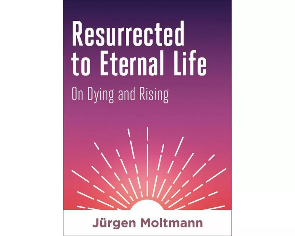 Resurrected to Eternal Life