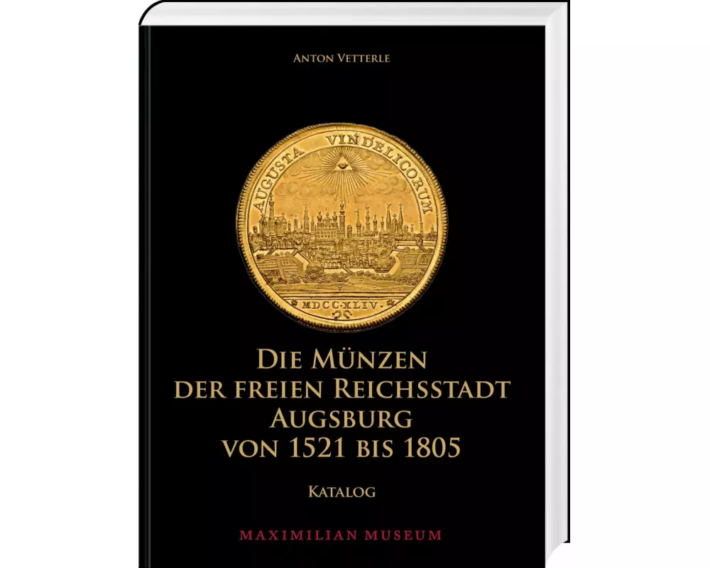 Die Münzen der Freien Reichsstadt Augsburg von 1521 bis 1805