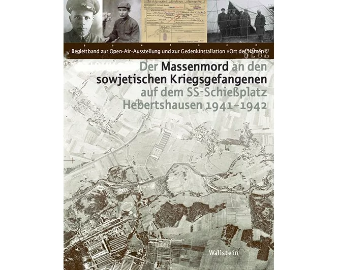 Der Massenmord an den sowjetischen Kriegsgefangenen auf dem SS-Schießplatz Hebertshausen 1941-1942
