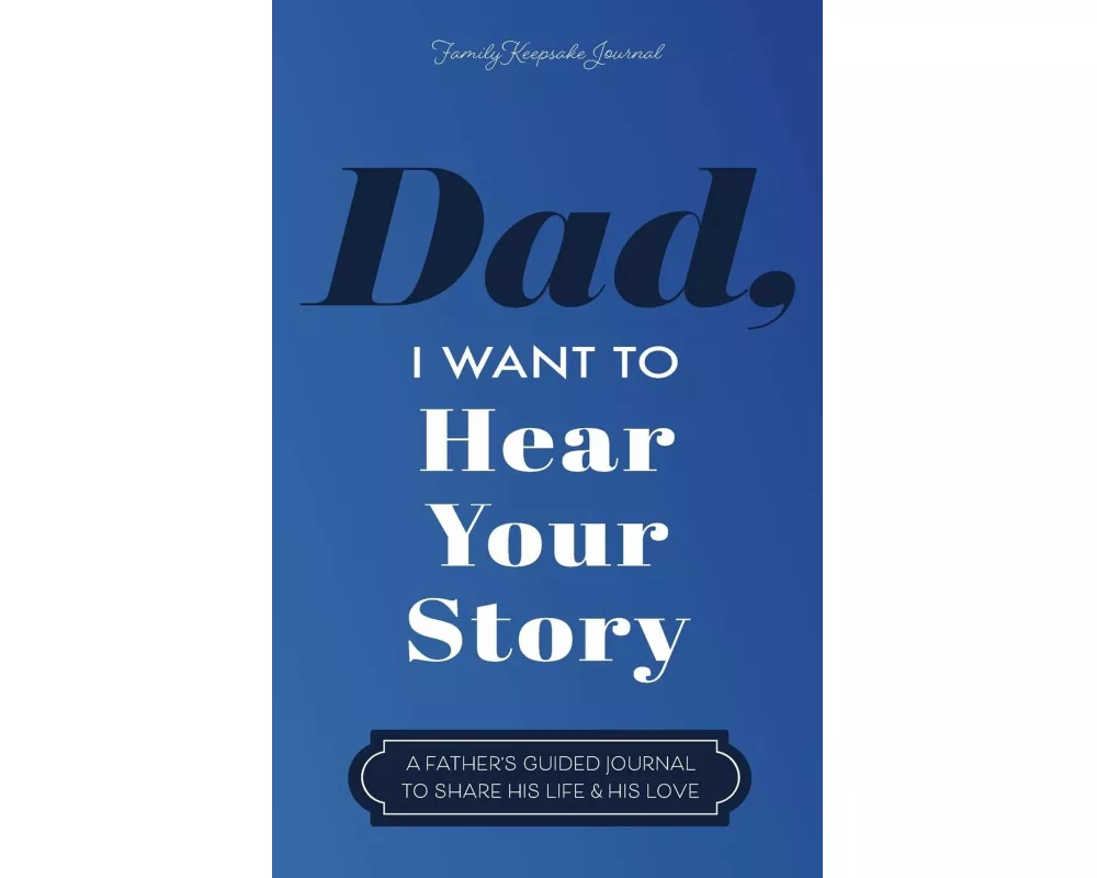 Dad, I Want to Hear Your Story
