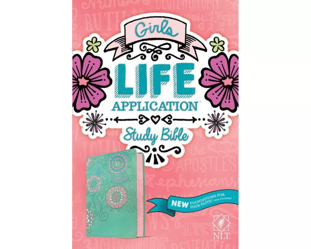 NLT Girls Life Application Study Bible (Leatherlike, Teal/Pink Flowers)