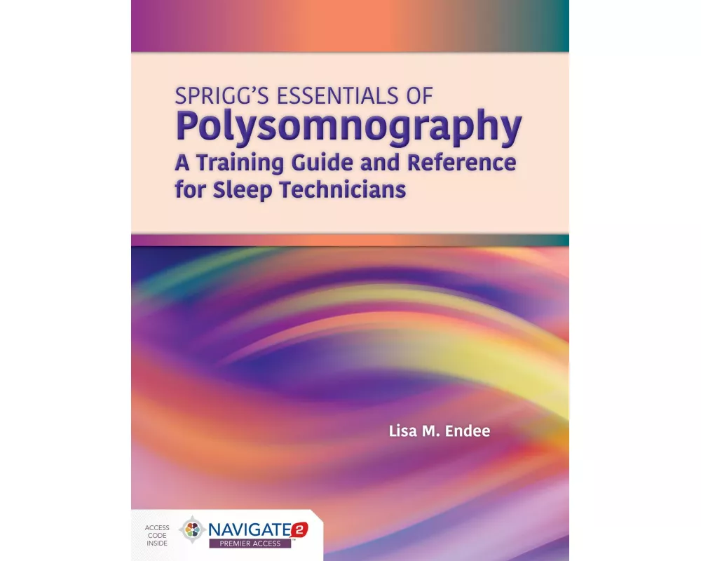 Spriggs's Essentials of Polysomnography: A Training Guide and Reference for Sleep Technicians