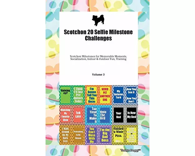 Scotchon 20 Selfie Milestone Challenges Scotchon Milestones for Memorable Moments, Socialization, Indoor & Outdoor Fun, Training Volume 3