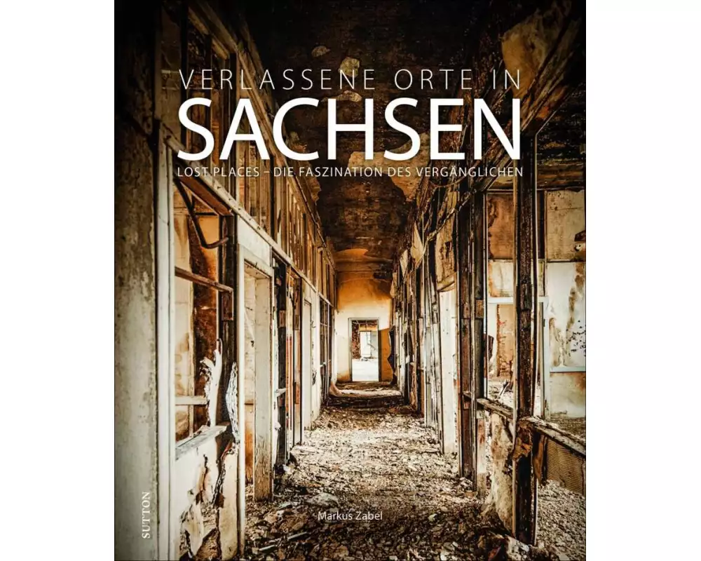 Verlassene Orte in Sachsen