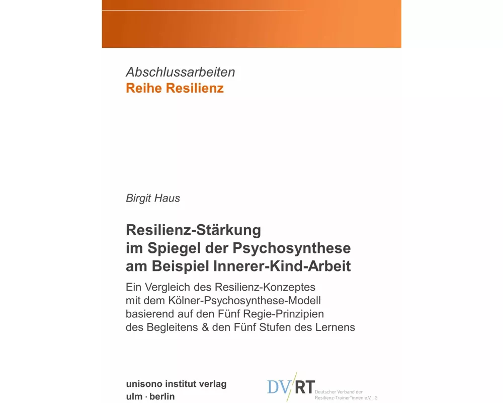 Resilienz-Stärkung im Spiegel der Psychosynthese am Beispiel Innerer-Kind-Arbeit