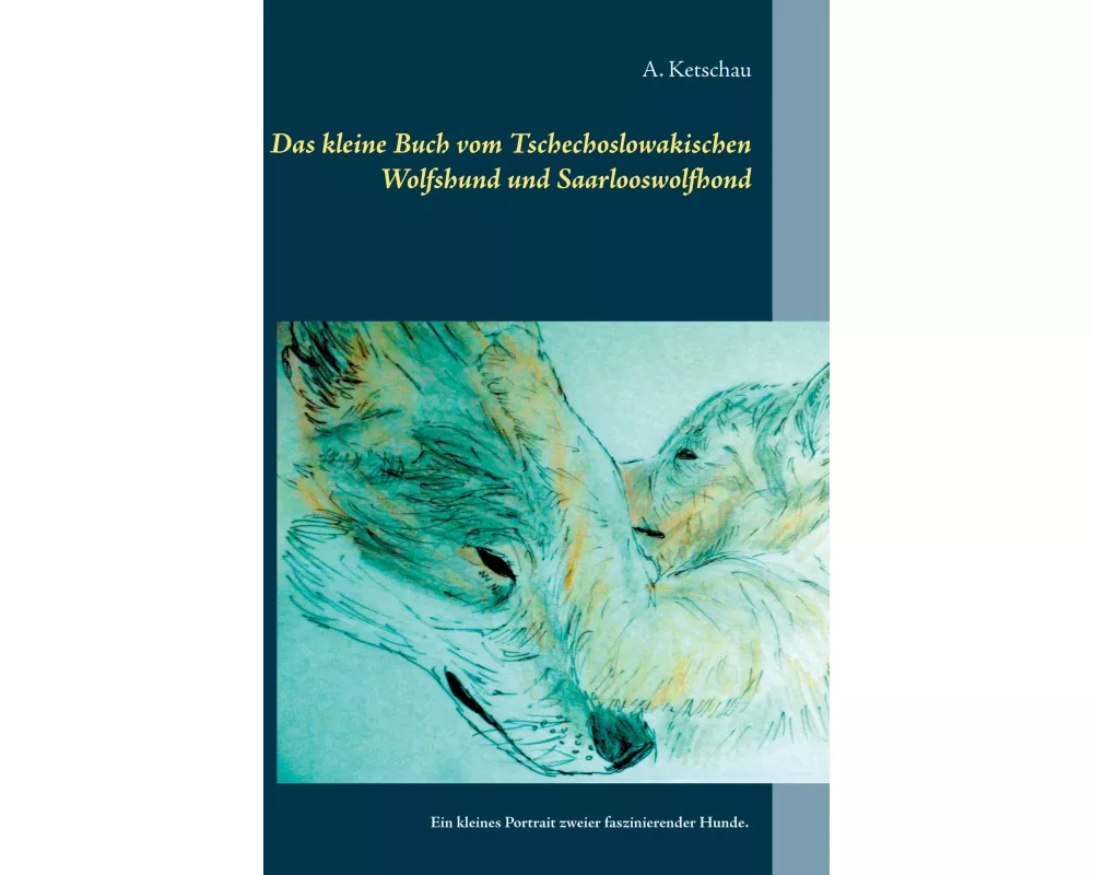 Das kleine Buch vom Tschechoslowakischen Wolfshund und Saarlooswolfhond