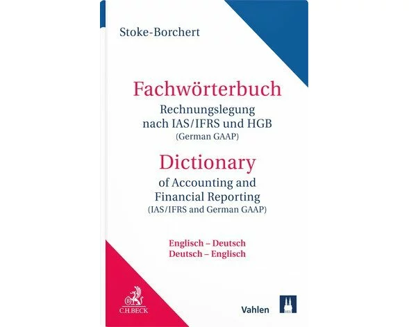 Fachwörterbuch Rechnungslegung nach IAS/IFRS und HGB / Dictionary Accounting and Financial Reporting (IAS/IFRS and German GAAP)