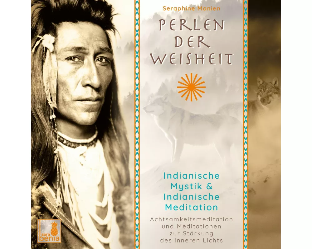Perlen der Weisheit, Indianische Mystik {Indianer Meditation CD, Indianische Weisheiten, Morgen-Meditation, Die zwei Wölfe}