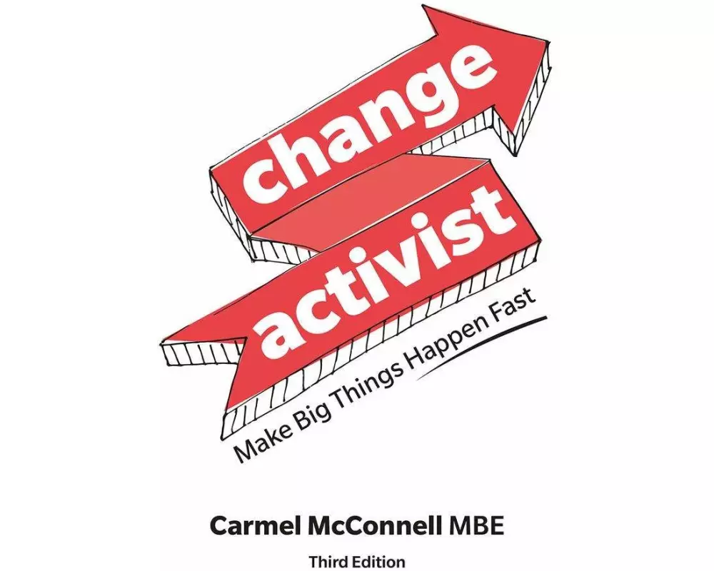 Change Activist: Make Big Things Happen Fast