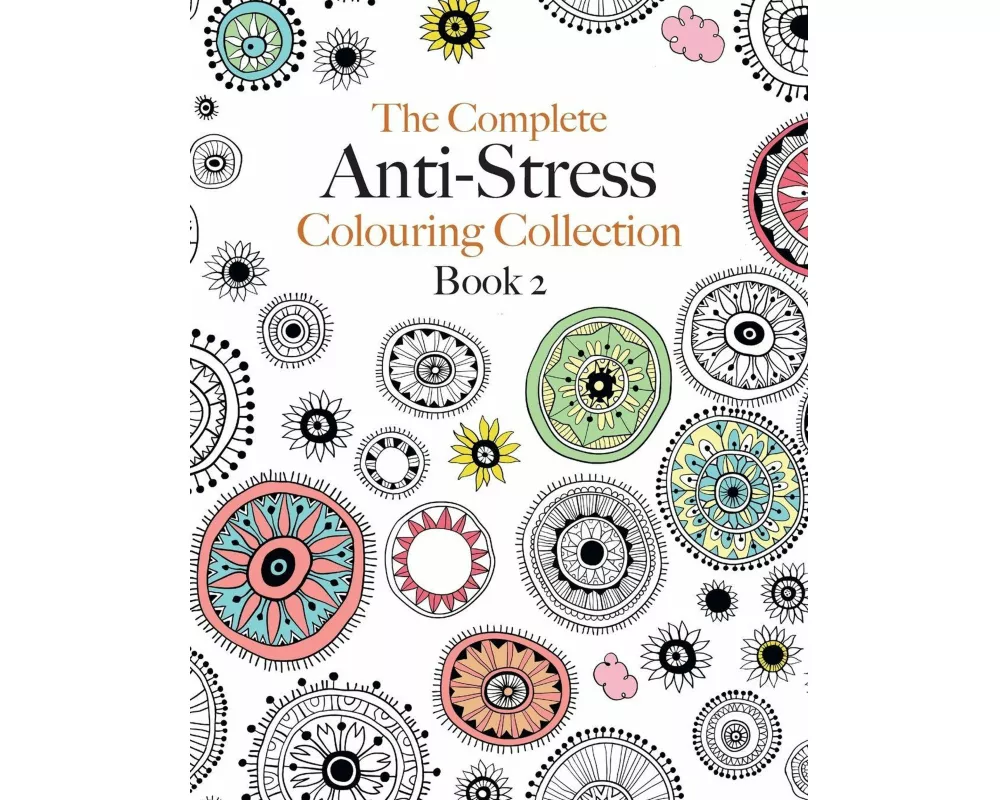The Complete Anti-stress Colouring Collection Book 2