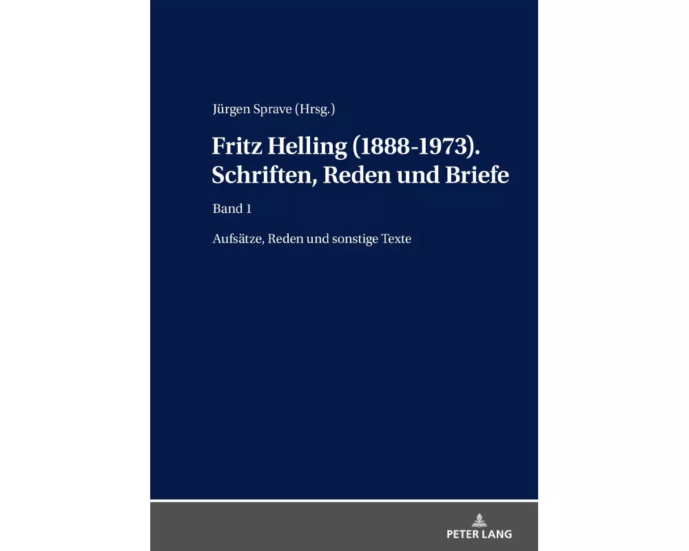 Fritz Helling (1888-1973). Schriften, Reden und Briefe