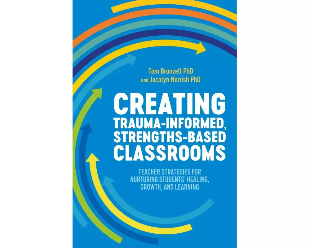 Creating Trauma-Informed, Strengths-Based Classrooms