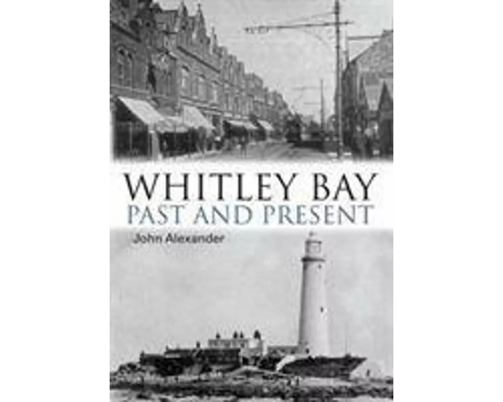 Whitley Bay: Past and Present