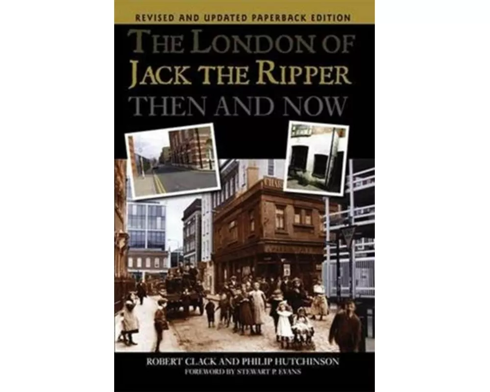 The London of Jack the Ripper Then and Now