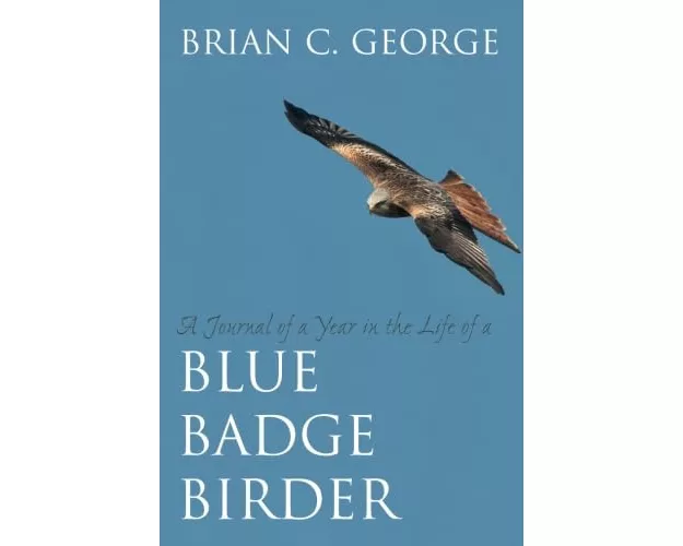 A Journal of a Year in the Life of a Blue Badge Birder