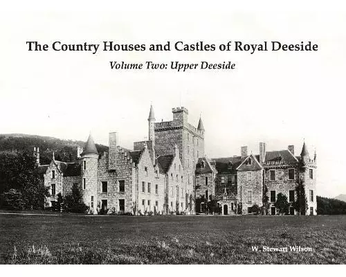 The Country Houses and Castles of Royal Deeside