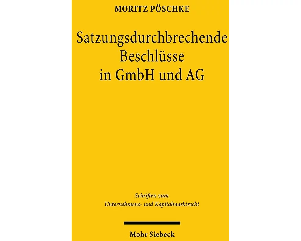 Satzungsdurchbrechende Beschlüsse in GmbH und AG
