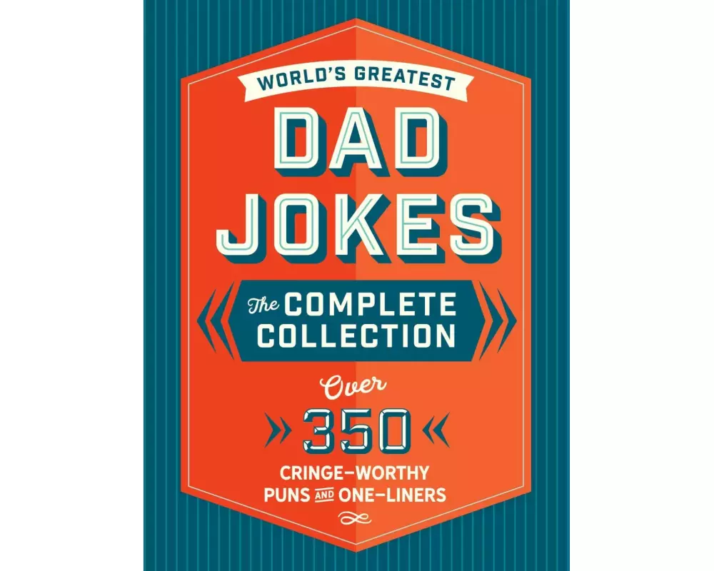 The World's Greatest Dad Jokes: The Complete Collection (The Heirloom Edition)