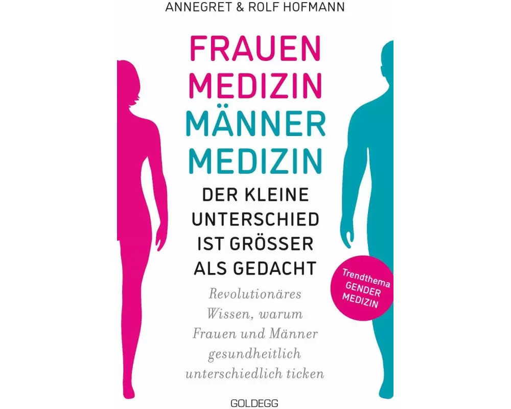 Frauenmedizin – Männermedizin. Der kleine Unterschied ist größer als gedacht. Revolutionäres Wissen, warum Frauen und Männer gesundheitlich unterschie