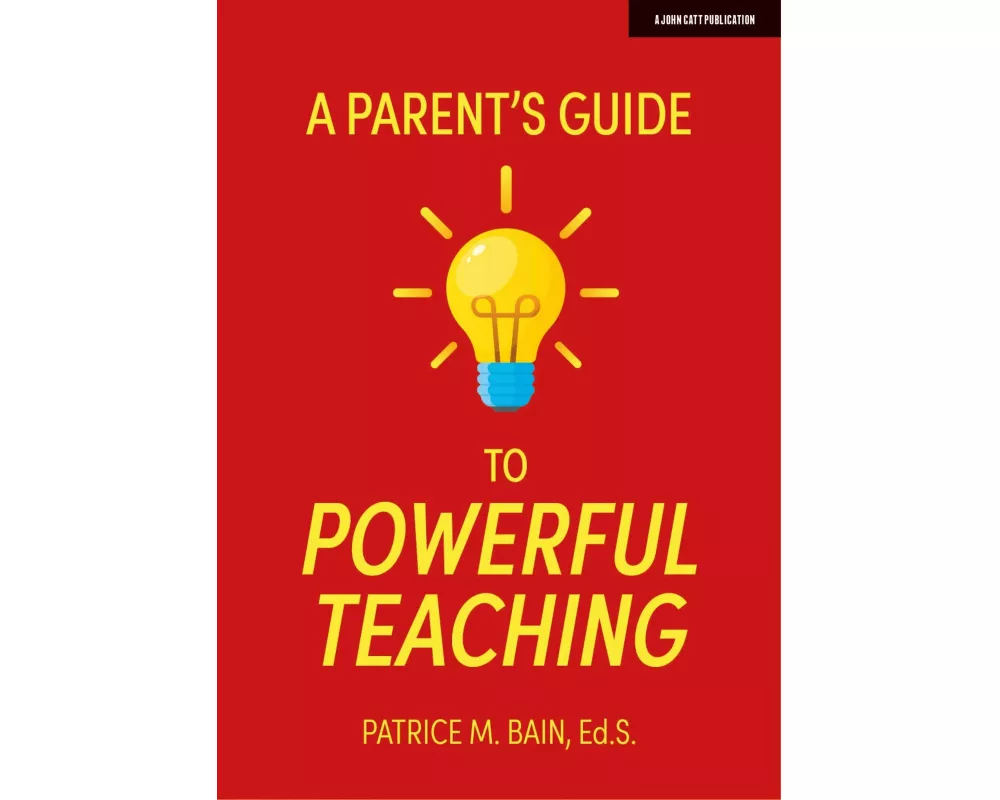 A Parent's Guide to Powerful Teaching