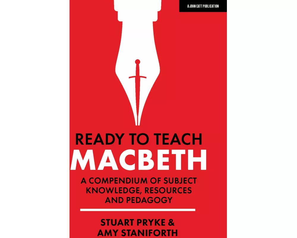 Ready to Teach: Macbeth:A compendium of subject knowledge, resources and pedagogy