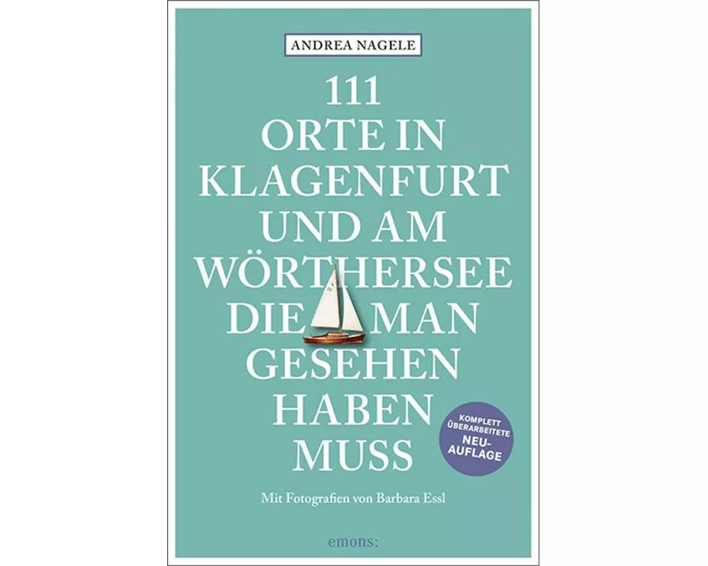 111 Orte in Klagenfurt und am Wörthersee, die man gesehen haben muss