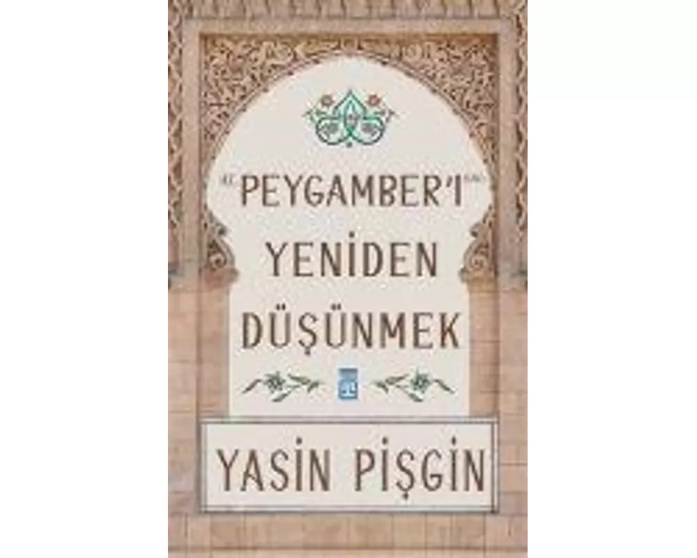 Hz. Peygamberi Yeniden Düsünmek