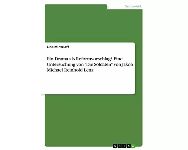 Ein Drama als Reformvorschlag? Eine Untersuchung von "Die Soldaten" von Jakob Michael Reinhold Lenz