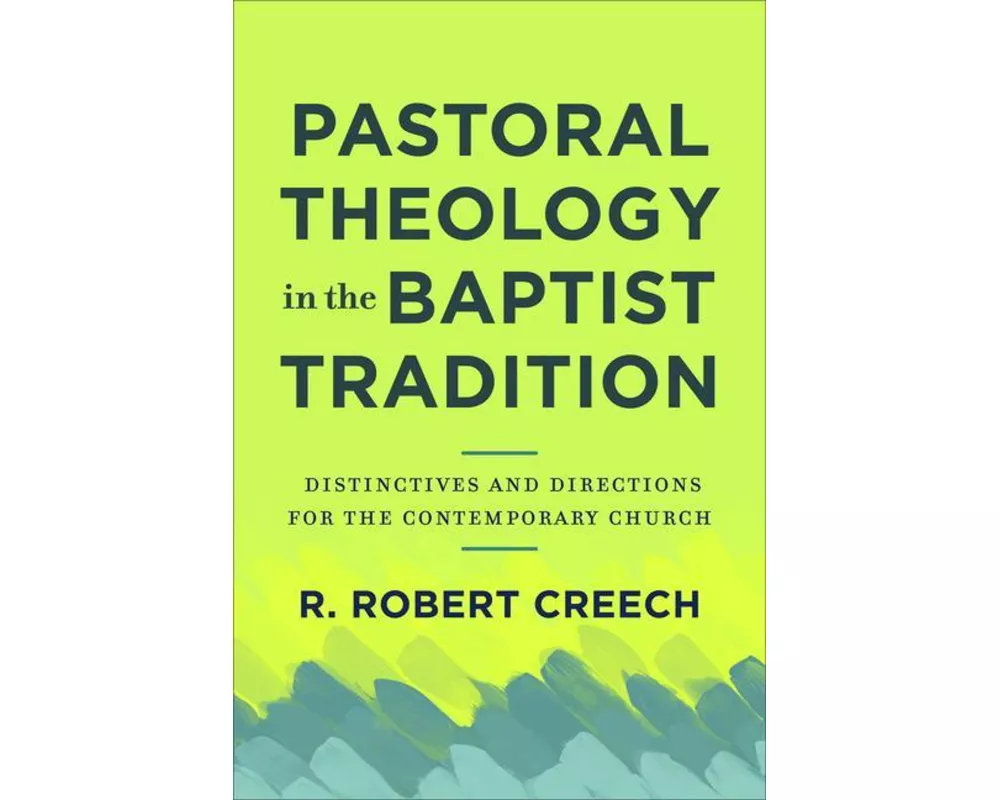 Pastoral Theology in the Baptist Tradition – Distinctives and Directions for the Contemporary Church