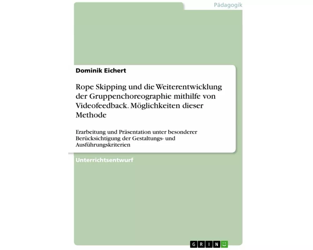 Rope Skipping und die Weiterentwicklung der Gruppenchoreographie mithilfe von Videofeedback. Möglichkeiten dieser Methode